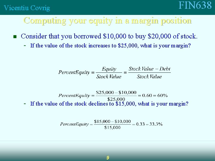 FIN 638 Vicentiu Covrig Computing your equity in a margin position n Consider that