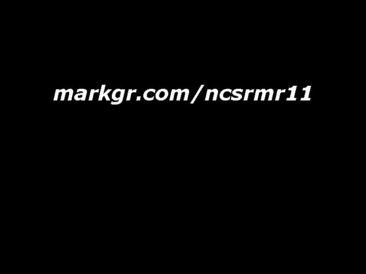 markgr. com/ncsrmr 11 