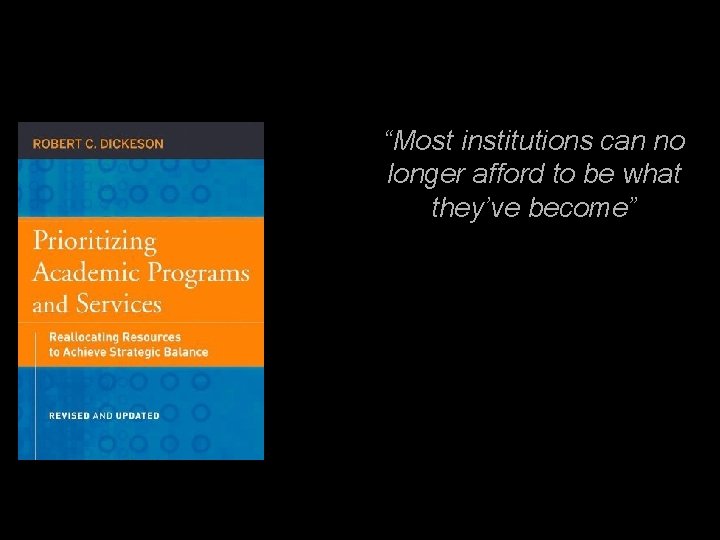 “Most institutions can no longer afford to be what they’ve become” 