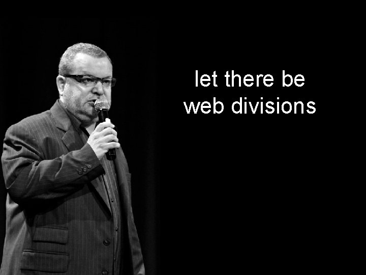let there be web divisions 