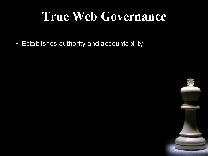 True Web Governance • Establishes authority and accountability 