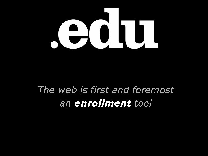 The web is first and foremost an enrollment tool 