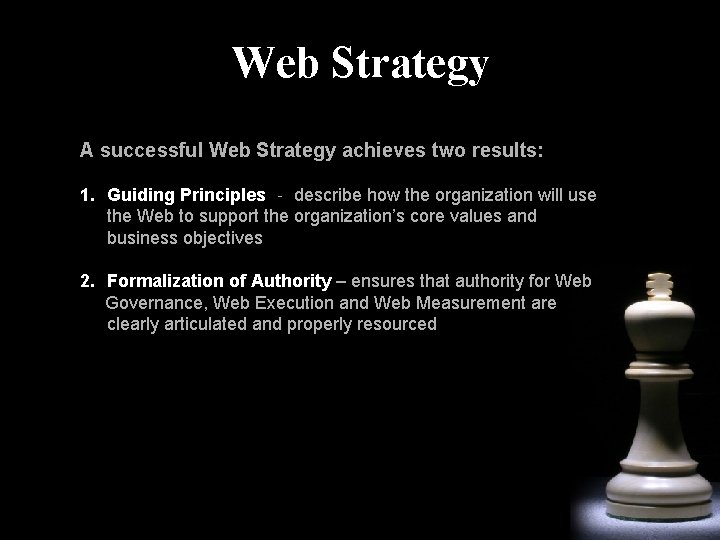 Web Strategy A successful Web Strategy achieves two results: 1. Guiding Principles ‐ describe