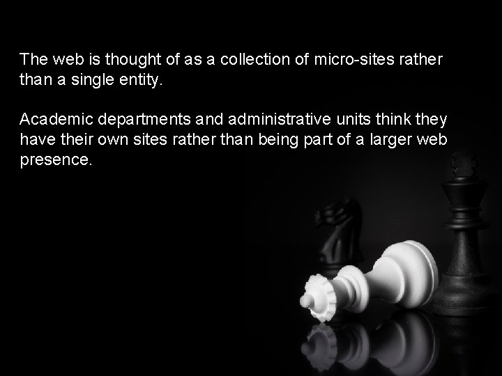 The web is thought of as a collection of micro-sites rather than a single