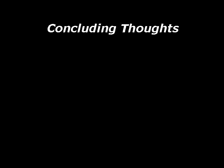 Concluding Thoughts 