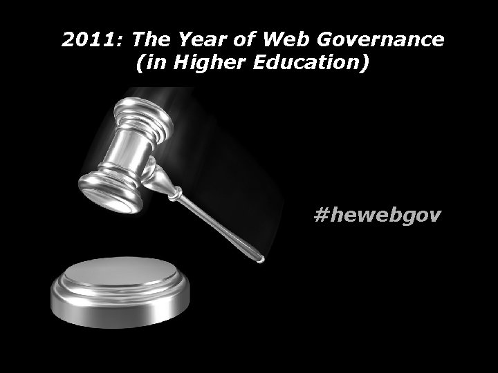 2011: The Year of Web Governance (in Higher Education) #hewebgov 