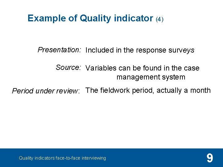 Example of Quality indicator (4) Presentation: Included in the response surveys Source: Variables can