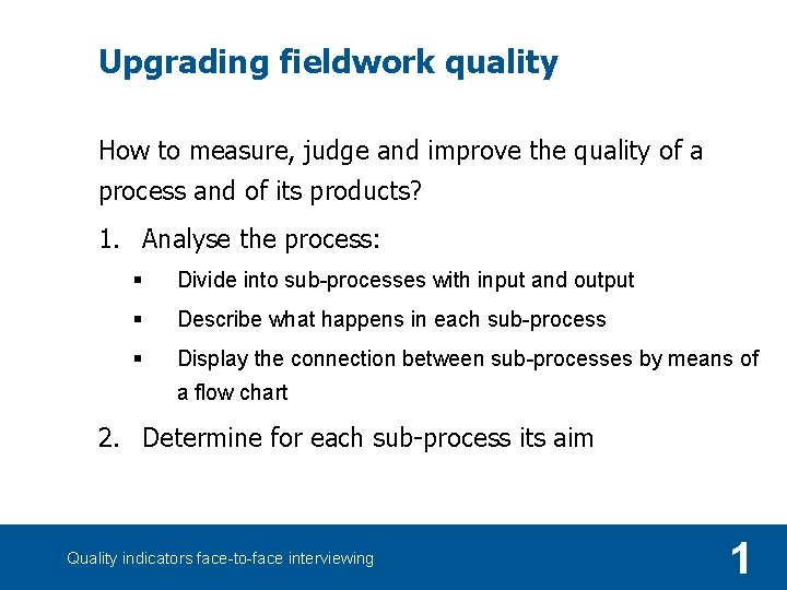 Upgrading fieldwork quality How to measure, judge and improve the quality of a process