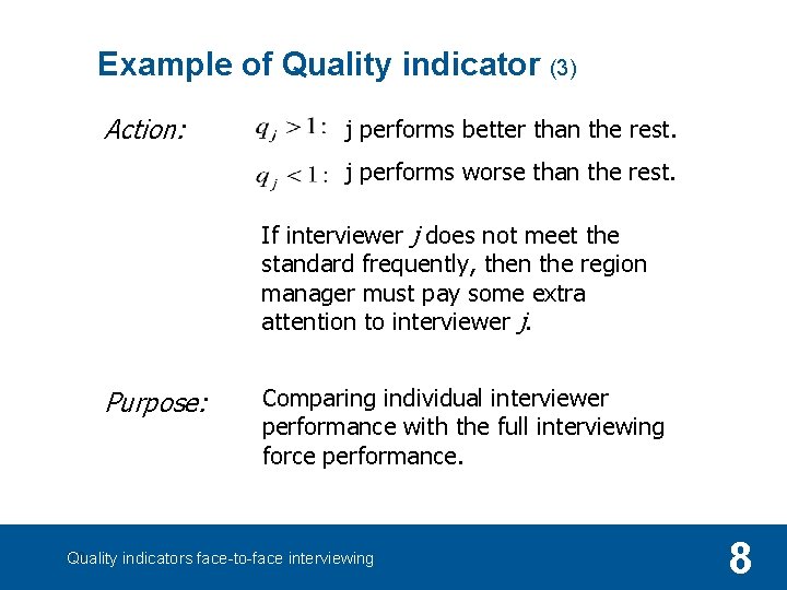 Example of Quality indicator (3) Action: j performs better than the rest. j performs