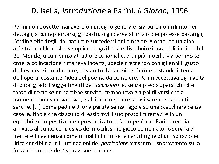 D. Isella, Introduzione a Parini, Il Giorno, 1996 Parini non dovette mai avere un