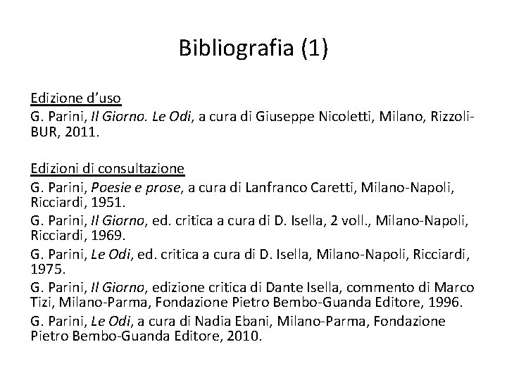 Bibliografia (1) Edizione d’uso G. Parini, Il Giorno. Le Odi, a cura di Giuseppe