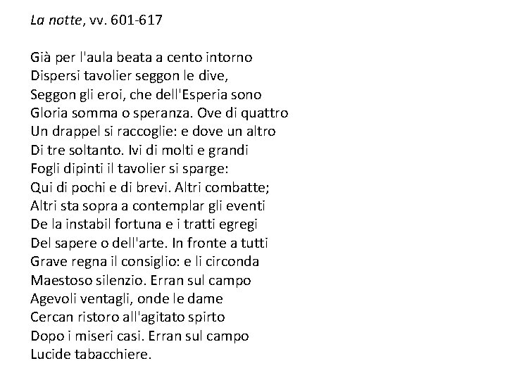 La notte, vv. 601 -617 Già per l'aula beata a cento intorno Dispersi tavolier