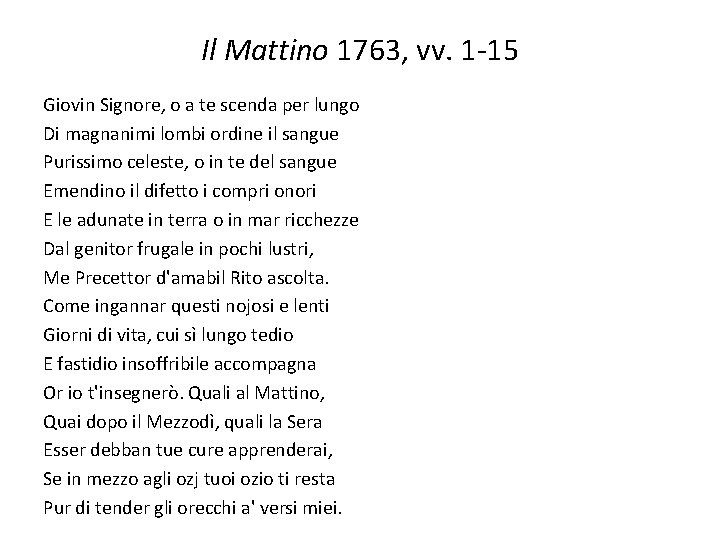 Il Mattino 1763, vv. 1 -15 Giovin Signore, o a te scenda per lungo