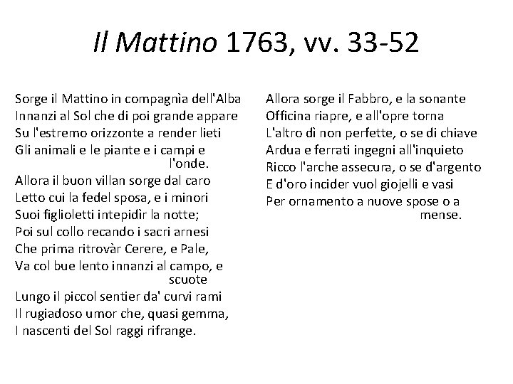 Il Mattino 1763, vv. 33 -52 Sorge il Mattino in compagnìa dell'Alba Innanzi al