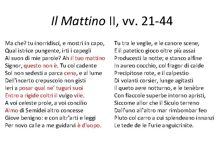 Il Mattino II, vv. 21 -44 Ma che? tu inorridisci, e mostri in capo,