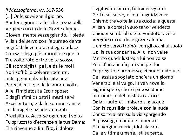 Il Mezzogiorno, vv. 517 -556 […] Or le sovviene il giorno, Ahi fero giorno!