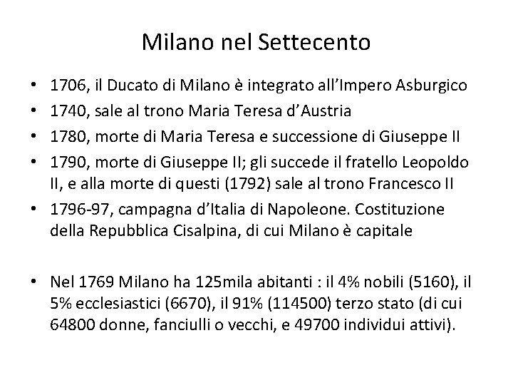 Milano nel Settecento 1706, il Ducato di Milano è integrato all’Impero Asburgico 1740, sale