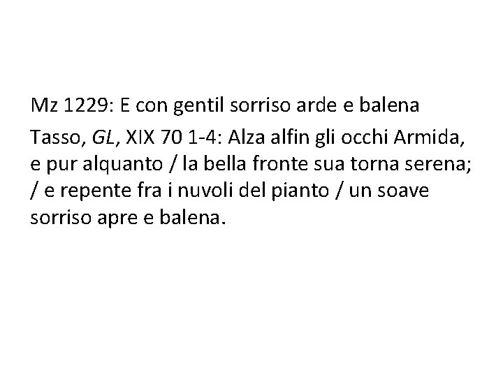 Mz 1229: E con gentil sorriso arde e balena Tasso, GL, XIX 70 1