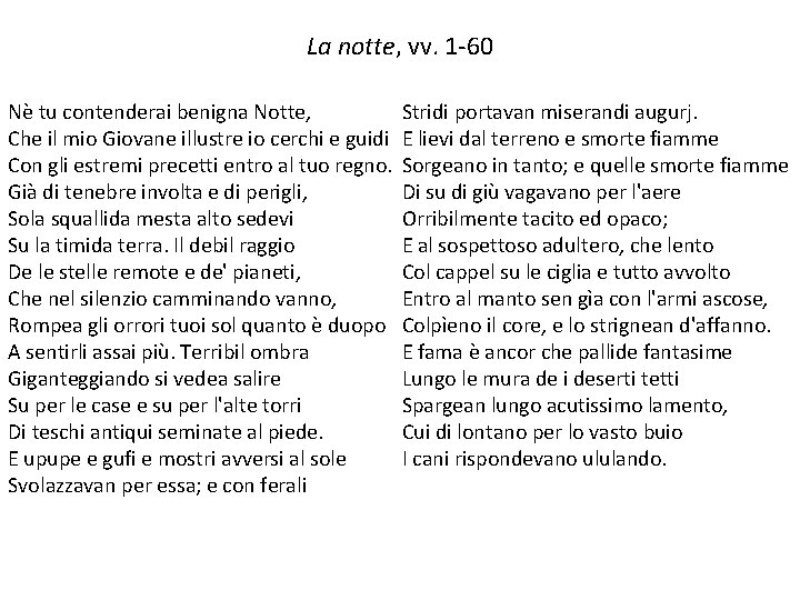 La notte, vv. 1 -60 Nè tu contenderai benigna Notte, Che il mio Giovane