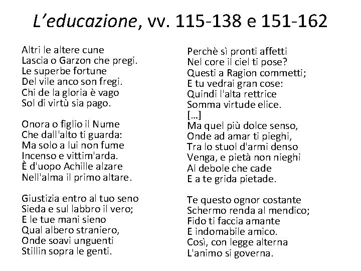 L’educazione, vv. 115 -138 e 151 -162 Altri le altere cune Lascia o Garzon