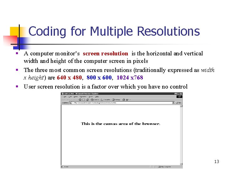 Coding for Multiple Resolutions § A computer monitor’s screen resolution is the horizontal and