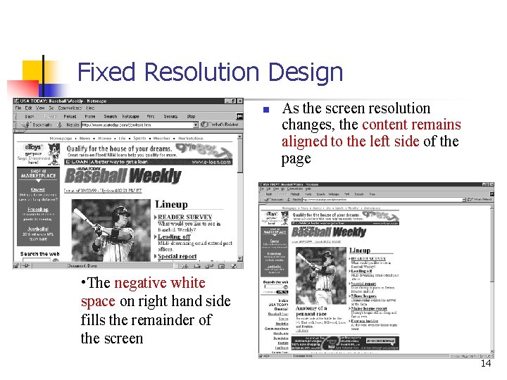 Fixed Resolution Design n As the screen resolution changes, the content remains aligned to