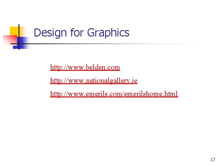 Design for Graphics http: //www. belden. com http: //www. nationalgallery. ie http: //www. emerils.