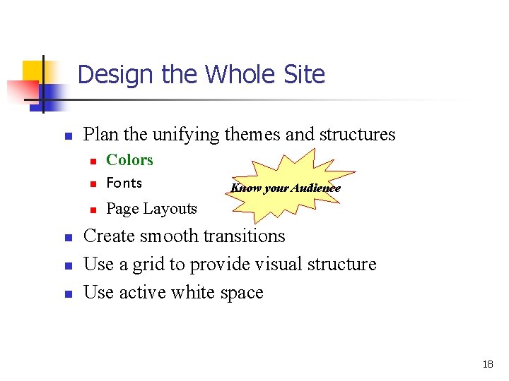 Design the Whole Site n Plan the unifying themes and structures n Colors Fonts