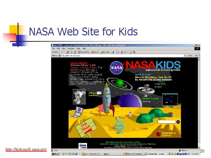 NASA Web Site for Kids http: //kids. msfc. nasa. gov 20 