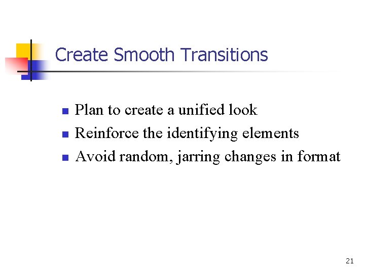 Create Smooth Transitions n n n Plan to create a unified look Reinforce the