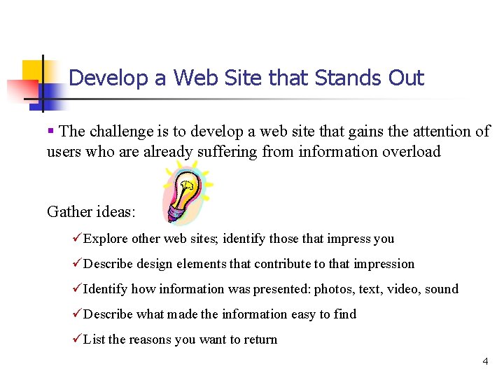 Develop a Web Site that Stands Out § The challenge is to develop a