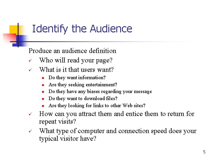 Identify the Audience Produce an audience definition ü Who will read your page? ü