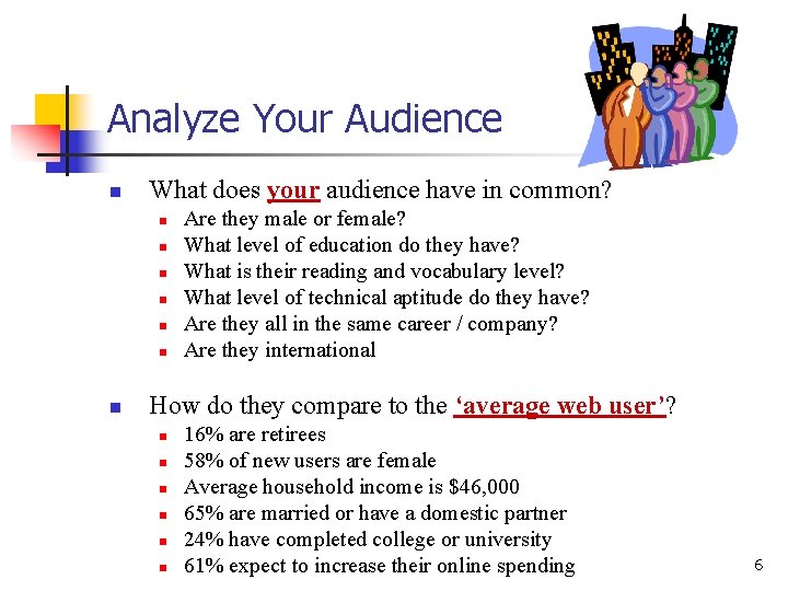 Analyze Your Audience n What does your audience have in common? n n n
