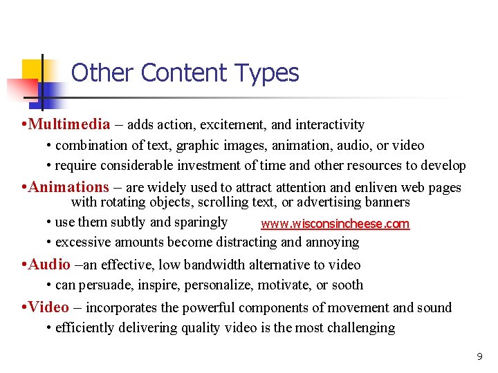 Other Content Types • Multimedia – adds action, excitement, and interactivity • combination of