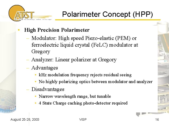 Polarimeter Concept (HPP) • High Precision Polarimeter – Modulator: High speed Piezo-elastic (PEM) or