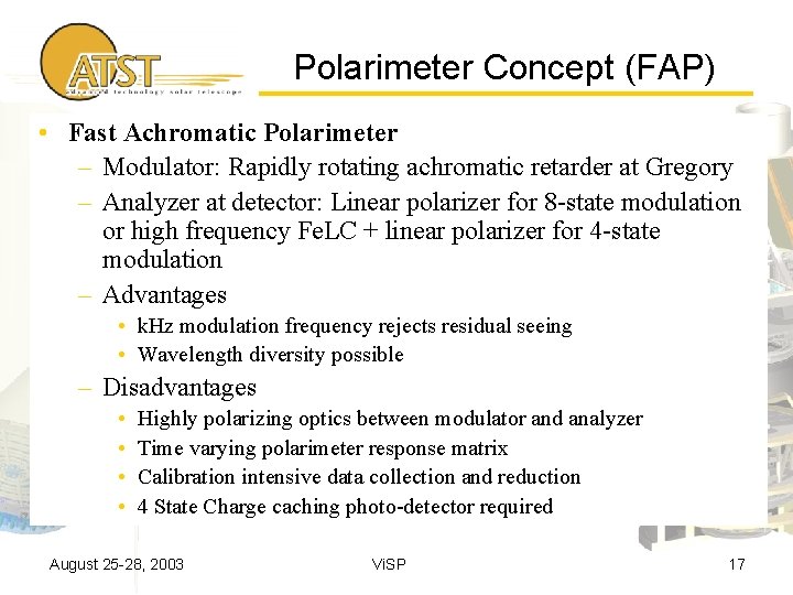 Polarimeter Concept (FAP) • Fast Achromatic Polarimeter – Modulator: Rapidly rotating achromatic retarder at