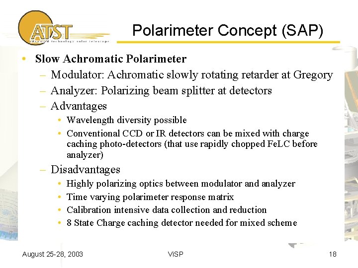 Polarimeter Concept (SAP) • Slow Achromatic Polarimeter – Modulator: Achromatic slowly rotating retarder at