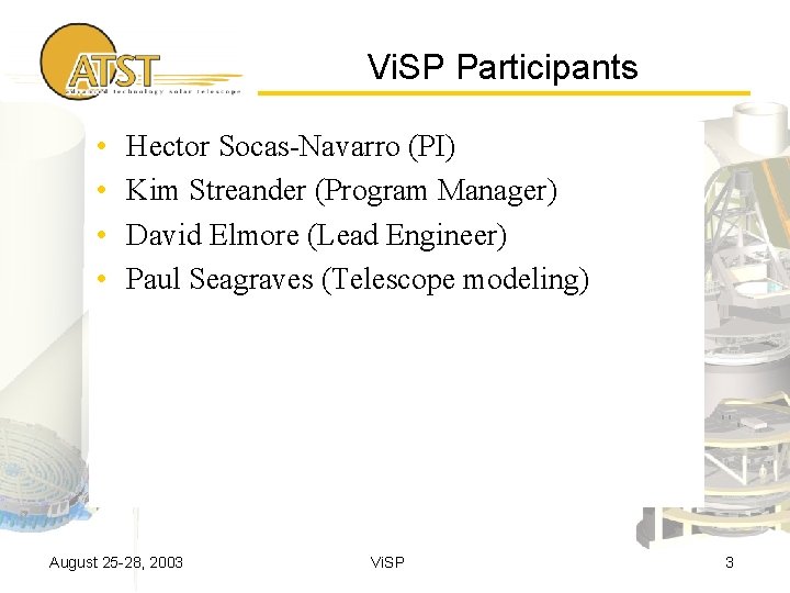 Vi. SP Participants • • Hector Socas-Navarro (PI) Kim Streander (Program Manager) David Elmore