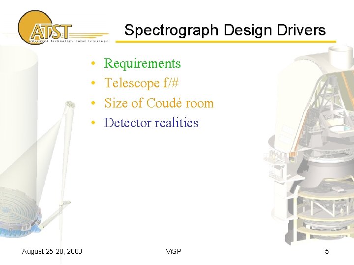 Spectrograph Design Drivers • • August 25 -28, 2003 Requirements Telescope f/# Size of