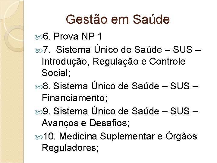 Gestão em Saúde 6. Prova NP 1 7. Sistema Único de Saúde – SUS