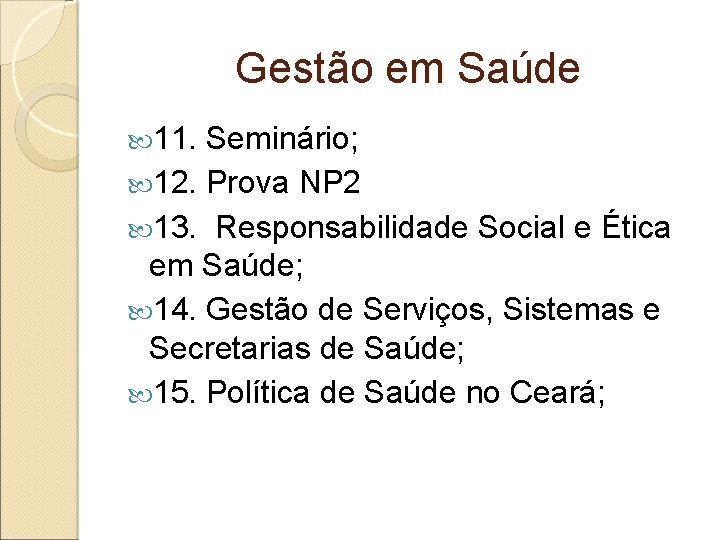 Gestão em Saúde 11. Seminário; 12. Prova NP 2 13. Responsabilidade Social e Ética