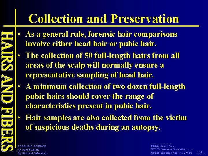Collection and Preservation • As a general rule, forensic hair comparisons involve either head