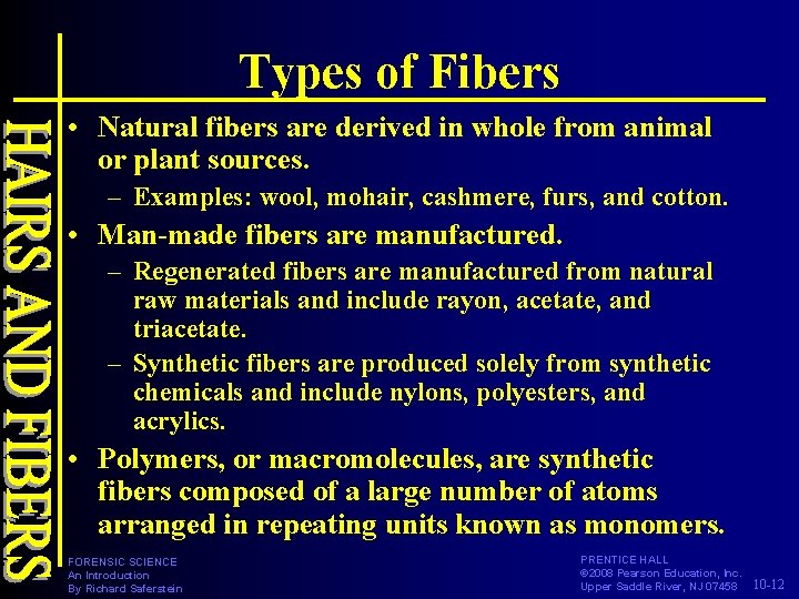 Types of Fibers • Natural fibers are derived in whole from animal or plant