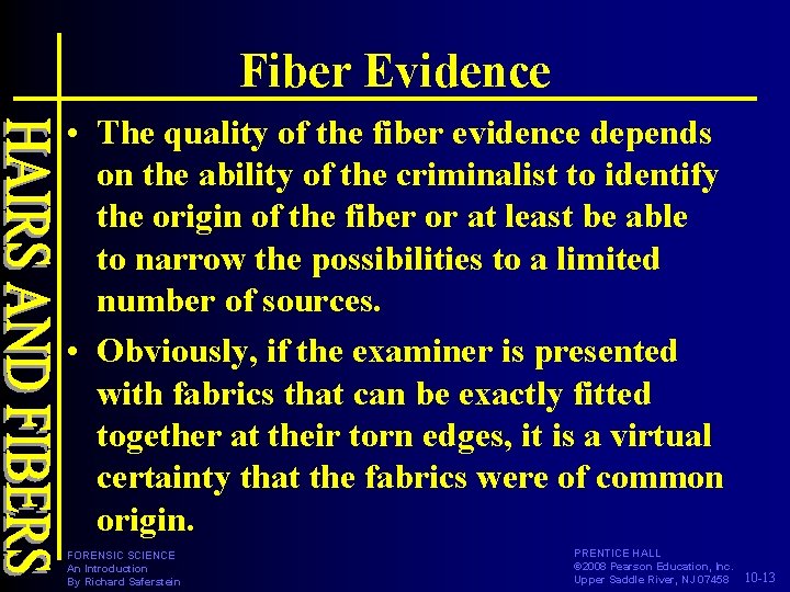 Fiber Evidence • The quality of the fiber evidence depends on the ability of