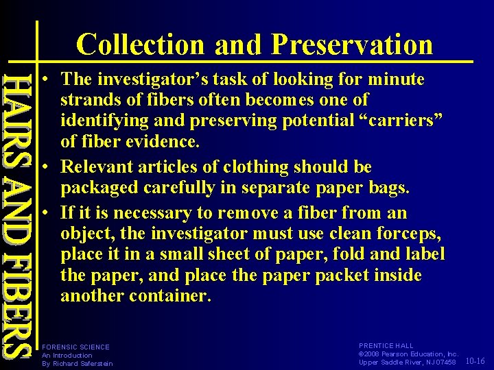 Collection and Preservation • The investigator’s task of looking for minute strands of fibers