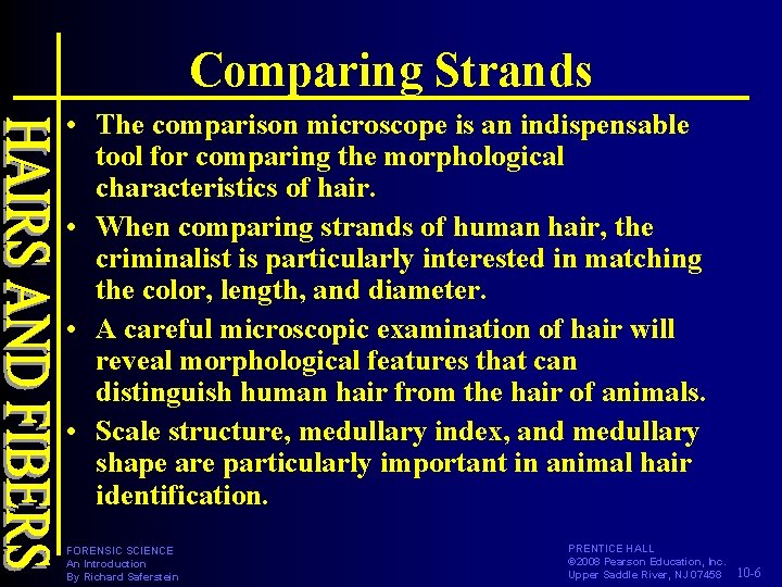 Comparing Strands • The comparison microscope is an indispensable tool for comparing the morphological