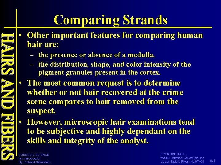 Comparing Strands • Other important features for comparing human hair are: – the presence