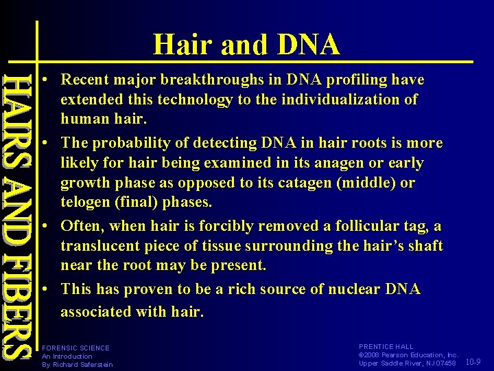 Hair and DNA • Recent major breakthroughs in DNA profiling have extended this technology