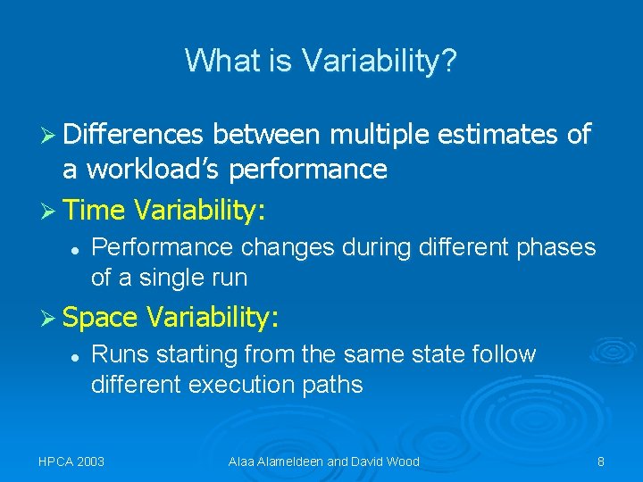 What is Variability? Ø Differences between multiple estimates of a workload’s performance Ø Time