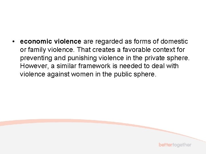  • economic violence are regarded as forms of domestic or family violence. That